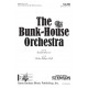 The Bunk House Orchestra  (SATB)