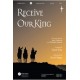 Receive Our King (SATB)