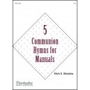 Bloedow - 5 Communion Hymns for Manuals