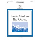 Love Vast As the Ocean (3,4, or 5 Octaves)