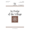 In Praise of the Village  (SATB)