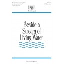 Beside a Stream of Living Water  (SATB)