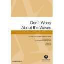 Don't Worry about the Waves (SATB)