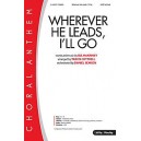 Wherever He Leads I'll Go (SATB)