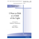 I Want to Walk as a Child of the Light  (SATB)