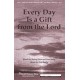 Every Day Is A Gift from the Lord