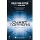 Treat You Better  (SATB)