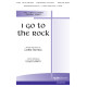 I Go To The Rock  (SATB)