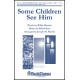 Some Children See Him  (SATB)