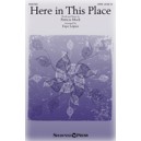 Here in This Place (SATB)