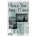 I Rest in Your Arms of Grace (SATB)