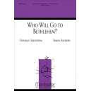 Who Will Go to Bethlehem  (SATB)