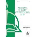 My Hope Is Built on Nothing Less  (SAB)