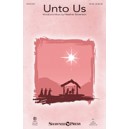 Unto Us  (SATB)