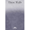 These Walls (SATB)