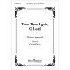 Turn Thee Again O Lord  (SATB div)