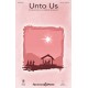 Unto Us  (SATB)