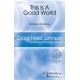 This is a Good World  (SATB)