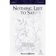 Nothing Left To Say (SATB)