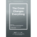 The Cross Changes Everything (SATB)