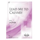 Lead Me to Calvary  (SATB)