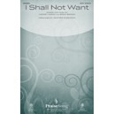 I Shall Not Want (SATB)