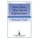 Now Christ Thou Sun of Righteousness  (SATB)