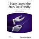 I Have Loved the Stars Too Fondly (SATB)