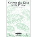 Crown the King with Praise (SAB)