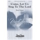 Come Let Us Sing to the Lord  (SATB)