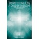 I Want to Walk as a Child of the Light (SATB)