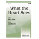 What the Heart Sees  (SATB)