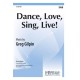 Dance Love Sing Live  (SAB)