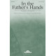 In the Father's Hands (SATB)