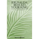 Jerusalem Behold Your King (SATB)