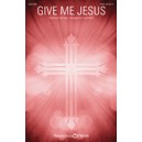 Give Me Jesus (SATB)