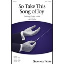 So Take This Song of Joy (SATB)