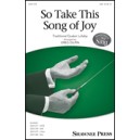 So Take This Song of Joy (SAB)