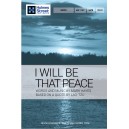 I Will Be That Peace (SATB)