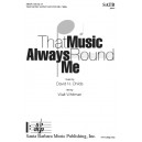 That Music Always Round Me  (SATB)