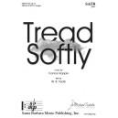 Tread Softly  (SATB)