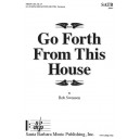 Go Forth From this House  (SATB)