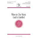 When in Our Music God Is Glorified  (SATB)