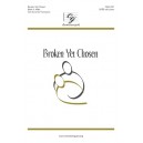 Broken Yet Chosen  (SATB)