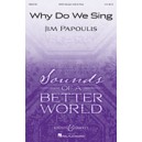Why Do We Sing  (SATB)