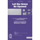 Let the Grave Be Opened (SATB)