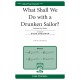 What Shall We Do With a Drunken Sailor (SATB)