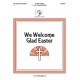 We Welcome Glad Easter  (3-5 Octaves)