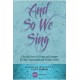 And So We Sing  (Acc. DVD)