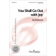 You Shall Go Out with Joy (SATB)